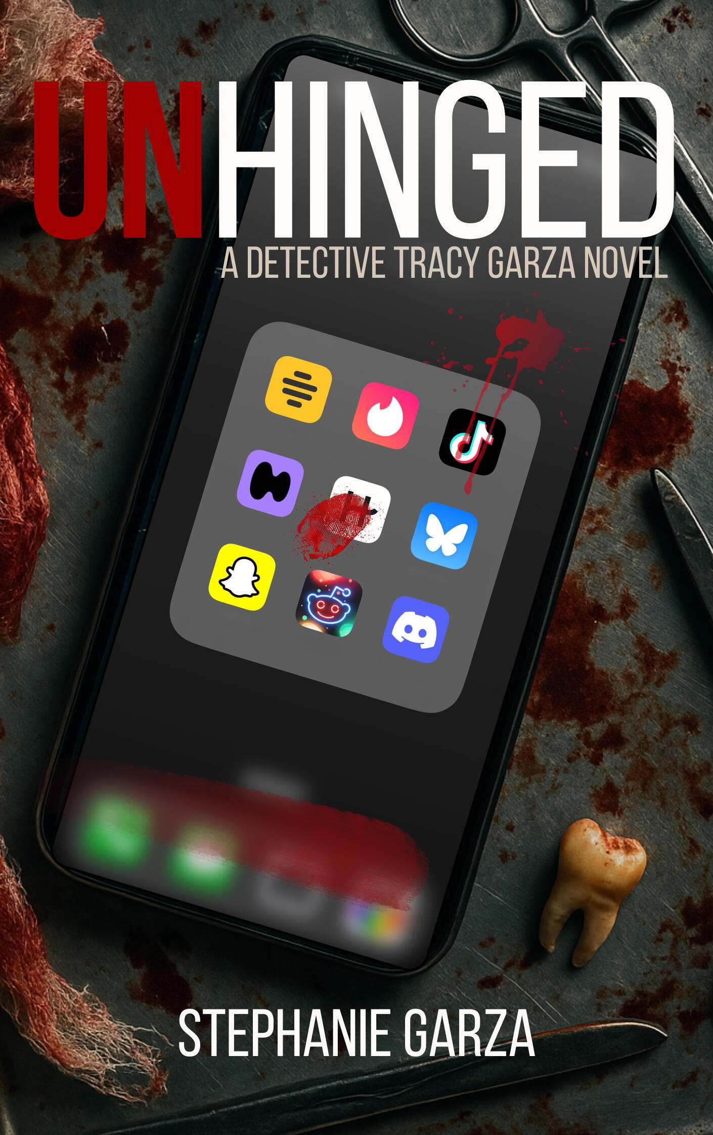UnHinged Cover A book cover which features a surgical tray with bloody gauze, bloody instruments, a human tooth, and a smartphone.